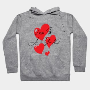 Quotes - Love Is All You Need Hoodie